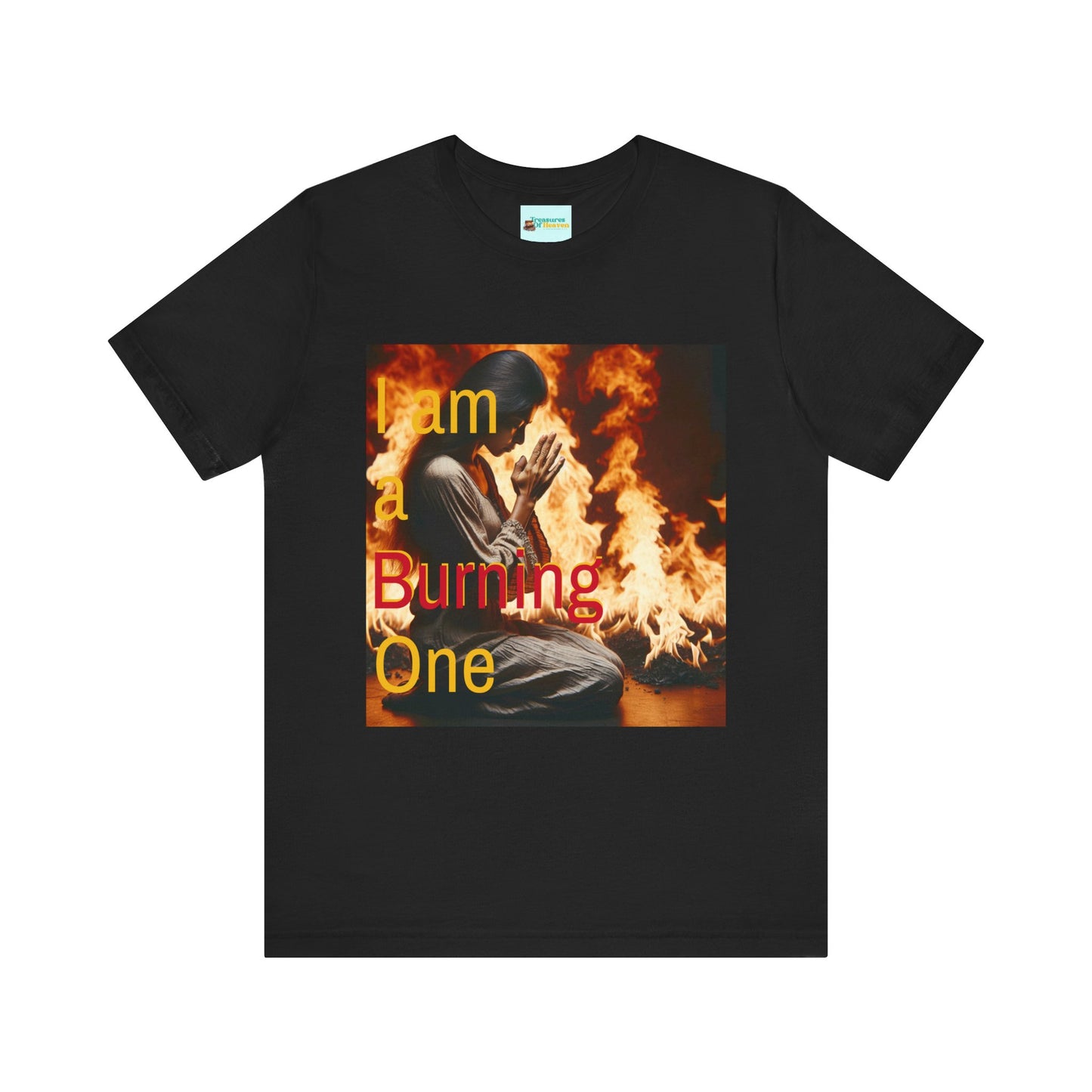 I Am a Burning One Tee : Hebrews 1:7