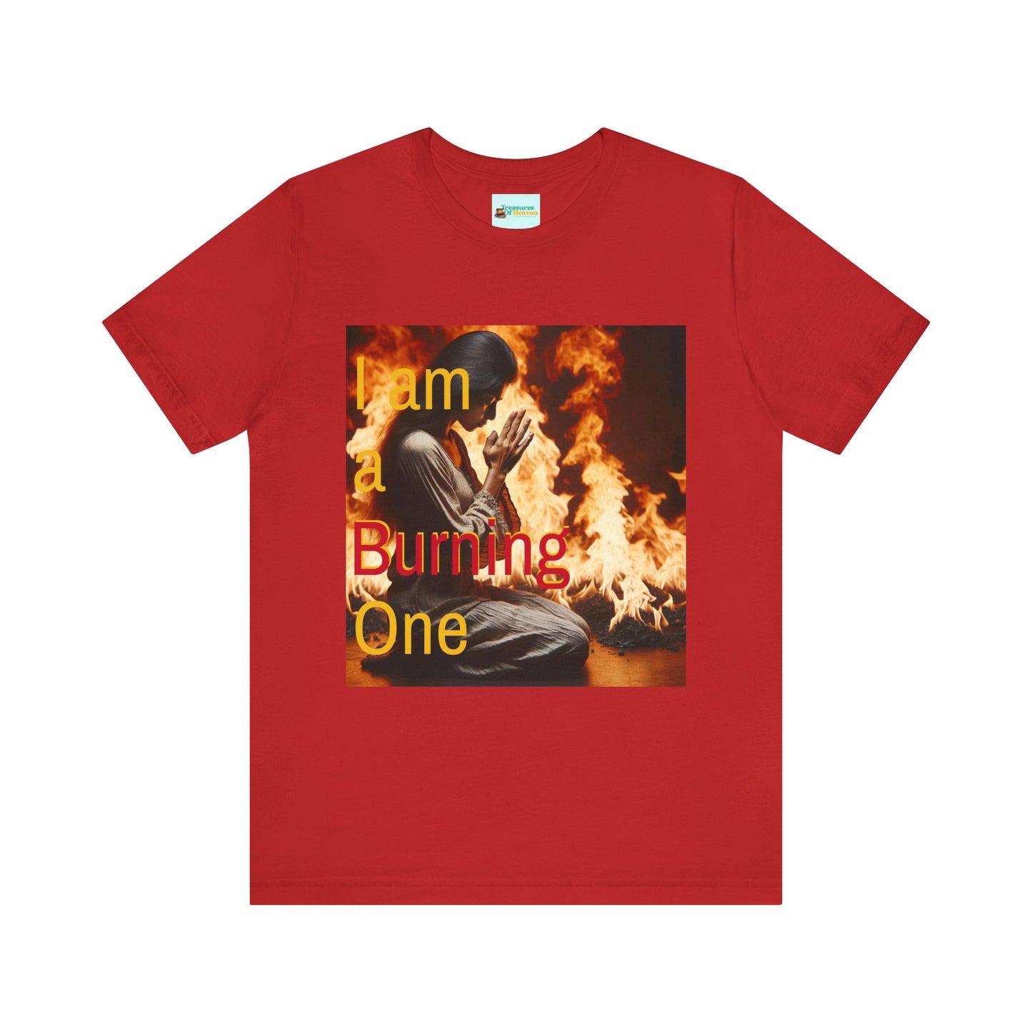 I Am a Burning One Tee : Hebrews 1:7